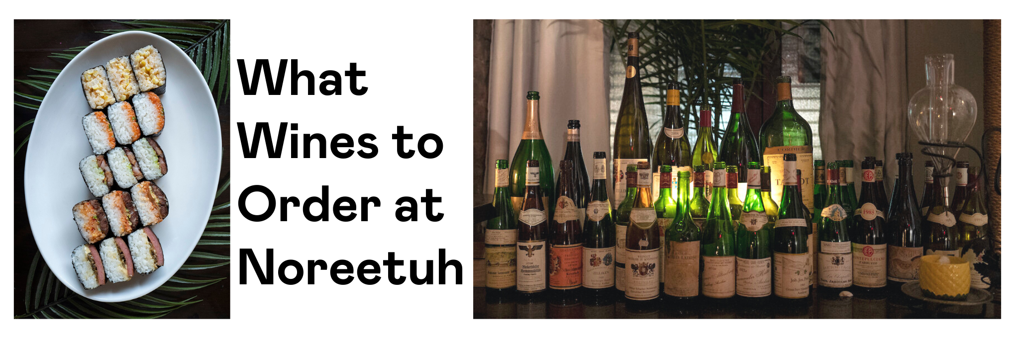 What to Wines to Order at Noreetuh