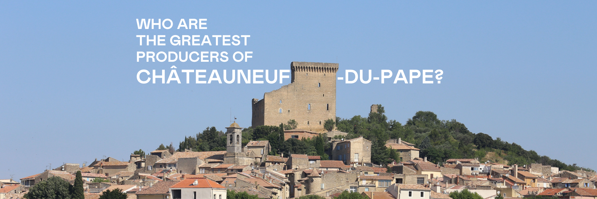 Who Are the Two Greatest Producers of Châteauneuf-du-Pape?